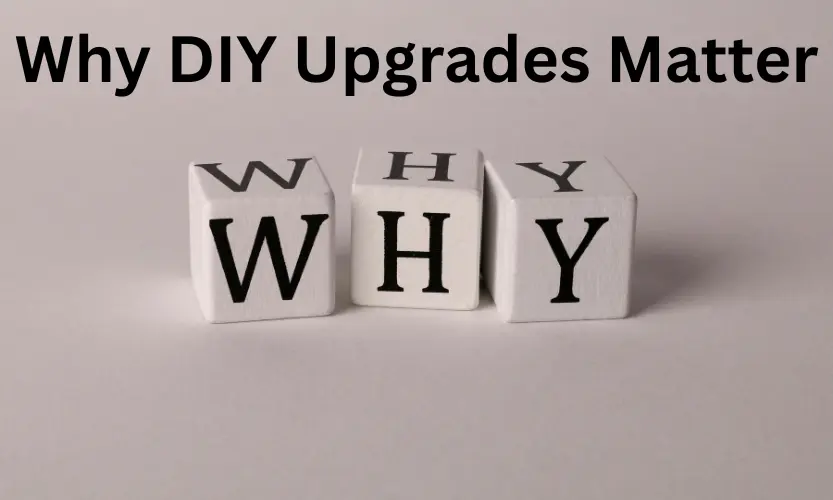 why diy upgrades matter