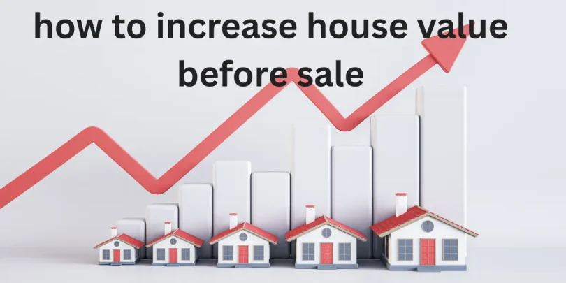 how to increase house value before sale