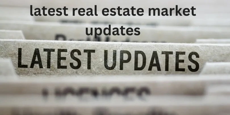 latest real estate market updates