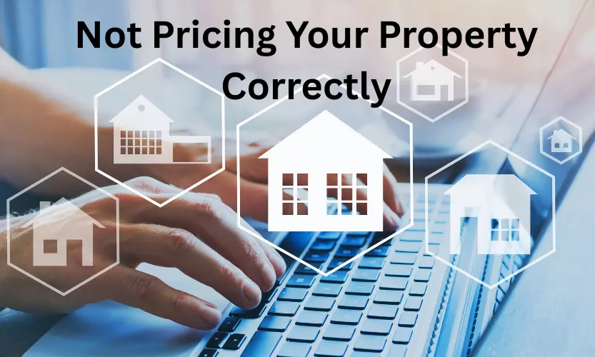 not pricing your property correctly