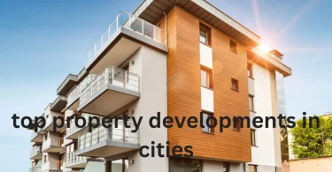 top property developments in cities