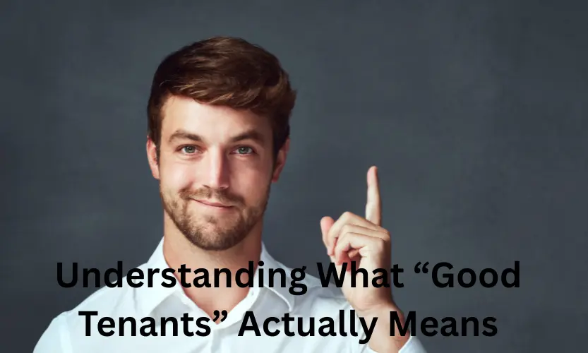 understanding what “good tenants” actually means