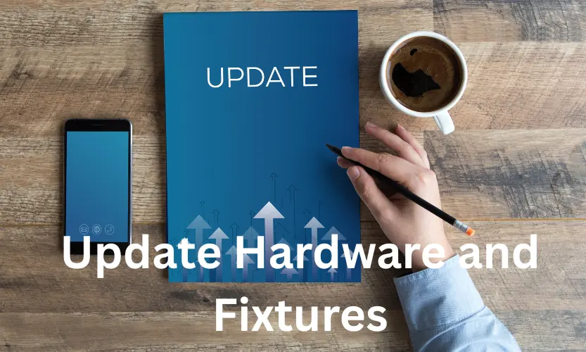 update hardware and fixtures